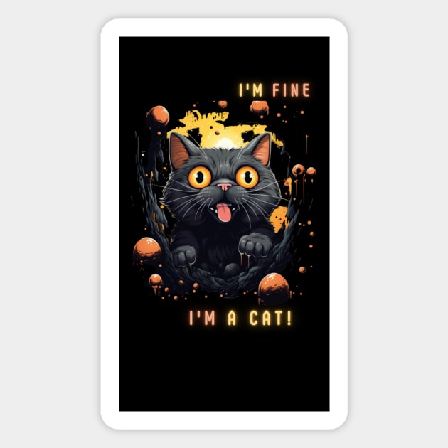 It's Fine I'm a Cat! Funny Cat Gift For Cat Lovers Magnet by Positive Designer